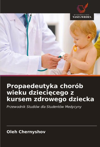 Propaedeutyka chorób wieku dzieci¿cego z kursem zdrowego dziecka