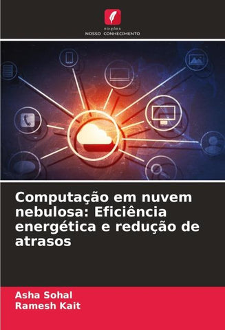 Computação em nuvem nebulosa: Eficiência energética e redução de atrasos