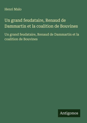 Un grand feudataire, Renaud de Dammartin et la coalition de Bouvines