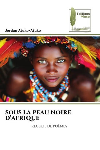 SOUS LA PEAU NOIRE D'AFRIQUE