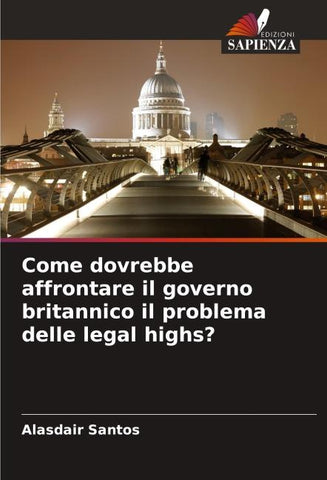 Come dovrebbe affrontare il governo britannico il problema delle legal highs?