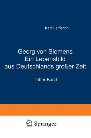 Georg von Siemens Ein Lebensbild aus Deutschlands großer Zeit