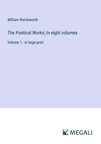 The Poetical Works; In eight volumes