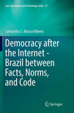 Democracy after the Internet - Brazil between Facts, Norms, and Code