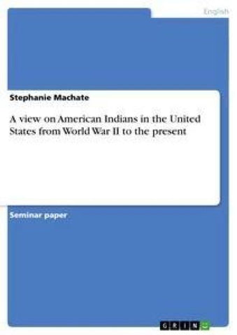 A view on American Indians in the United States from World War II to the present