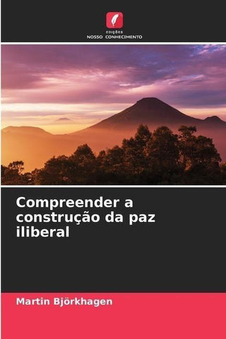 Compreender a construção da paz iliberal