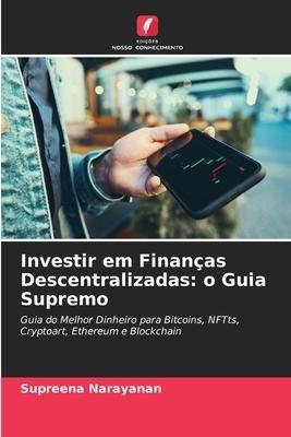 Investir em Finanças Descentralizadas: o Guia Supremo
