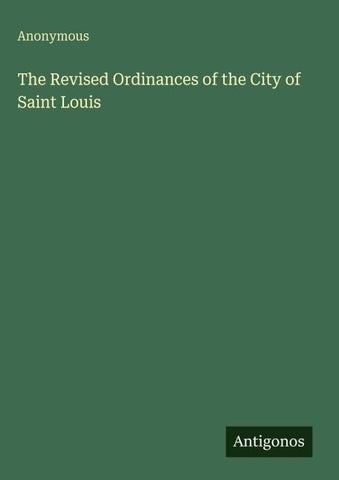 The Revised Ordinances of the City of Saint Louis