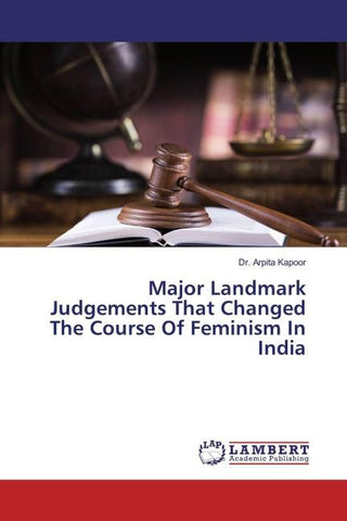 Major Landmark Judgements That Changed The Course Of Feminism In India