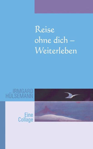Reise ohne Dich - Weiterleben