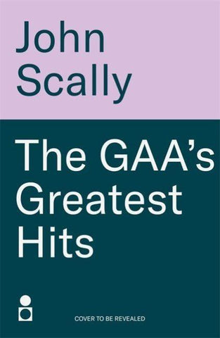 The GAA's Greatest Hits