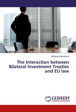 The Interaction between Bilateral Investment Treaties and EU law