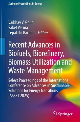Recent Advances in Biofuels, Biorefinery, Biomass Utilization and Waste Management