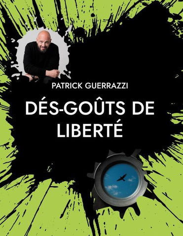 Dés-goûts de liberté