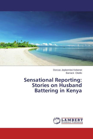Sensational Reporting: Stories on Husband Battering in Kenya