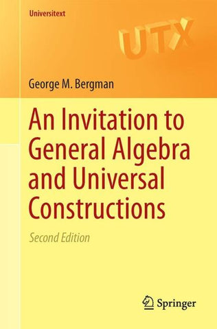 An Invitation to General Algebra and Universal Constructions