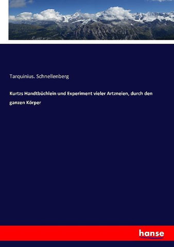 Kurtzs Handtbüchlein und Experiment vieler Artzneien, durch den ganzen Körper
