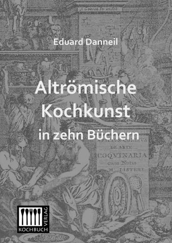 Altrömische Kochkunst in zehn Büchern