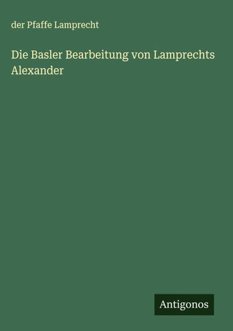 Die Basler Bearbeitung von Lamprechts Alexander