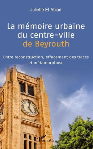 La mémoire urbaine du centre-ville de Beyrouth