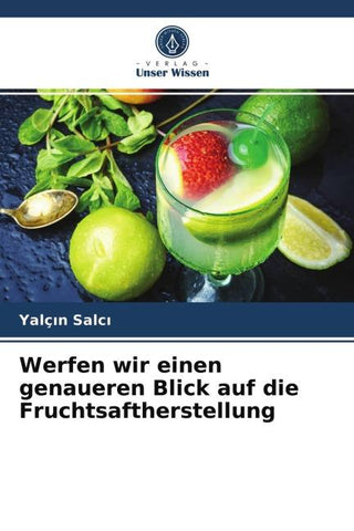Werfen wir einen genaueren Blick auf die Fruchtsaftherstellung
