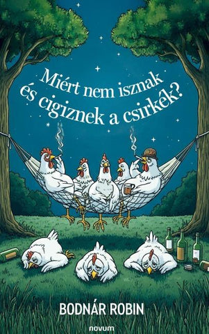Miért nem isznak és cigiznek a csirkék?