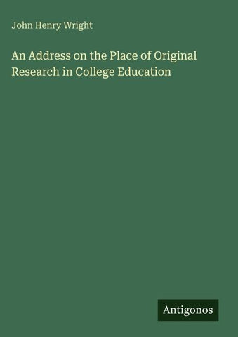 An Address on the Place of Original Research in College Education
