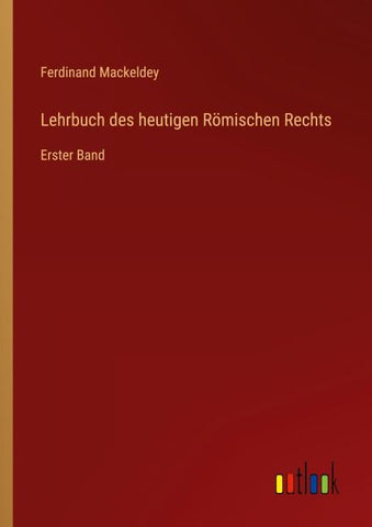 Lehrbuch des heutigen Römischen Rechts