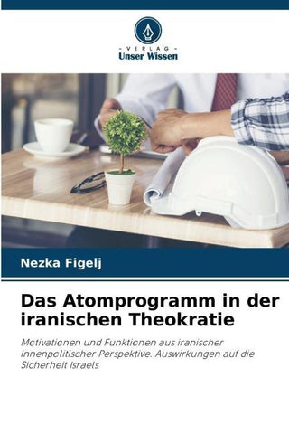 Das Atomprogramm in der iranischen Theokratie