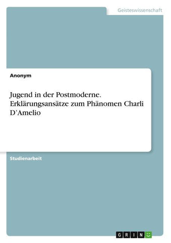 Jugend in der Postmoderne. Erklärungsansätze zum Phänomen Charli D'Amelio