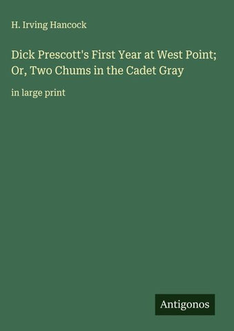 Dick Prescott's First Year at West Point; Or, Two Chums in the Cadet Gray