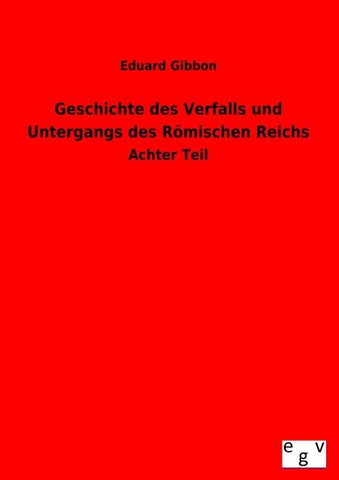Geschichte des Verfalls und Untergangs des Römischen Reichs