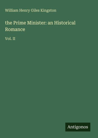the Prime Minister: an Historical Romance