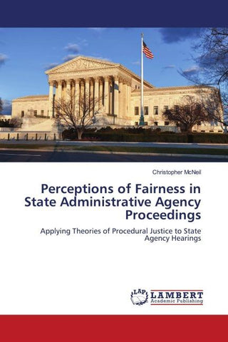 Perceptions of Fairness in State Administrative Agency Proceedings