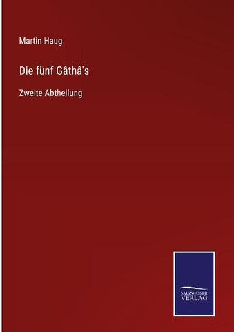 Die fünf Gâthâ's