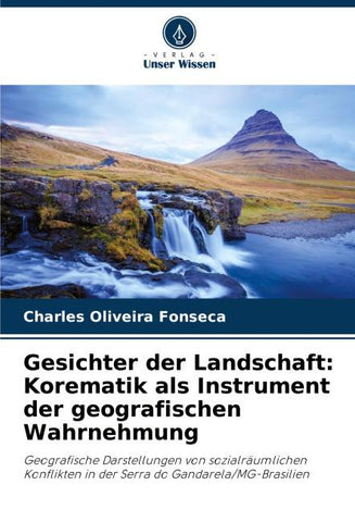 Gesichter der Landschaft: Korematik als Instrument der geografischen Wahrnehmung
