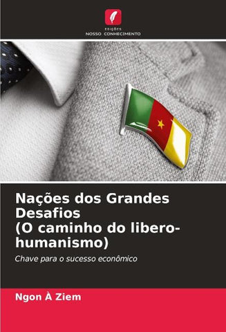 Nações dos Grandes Desafios (O caminho do libero-humanismo)