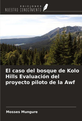 El caso del bosque de Kolo Hills Evaluación del proyecto piloto de la Awf