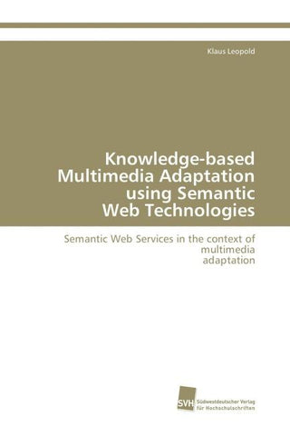 Knowledge-based Multimedia Adaptation using Semantic Web Technologies