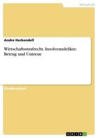 Wirtschaftsstrafrecht. Insolvenzdelikte: Betrug und Untreue