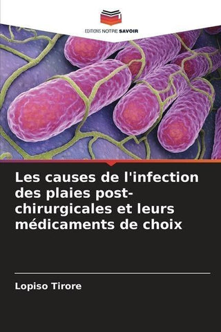 Les causes de l'infection des plaies post-chirurgicales et leurs médicaments de choix