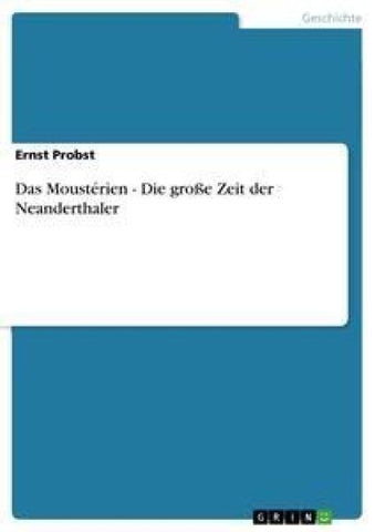 Das Moustérien - Die große Zeit der Neanderthaler