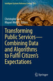 Transforming Public Services—Combining Data and Algorithms to Fulfil Citizen’s Expectations