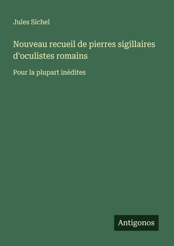 Nouveau recueil de pierres sigillaires d'oculistes romains