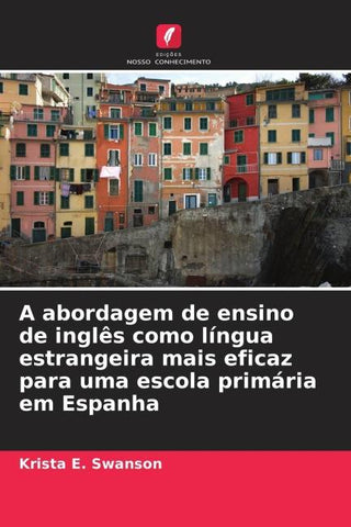A abordagem de ensino de inglês como língua estrangeira mais eficaz para uma escola primária em Espanha