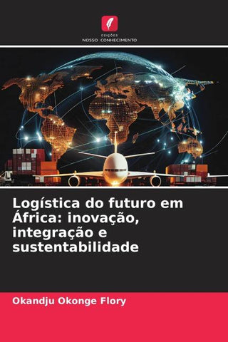 Logística do futuro em África: inovação, integração e sustentabilidade