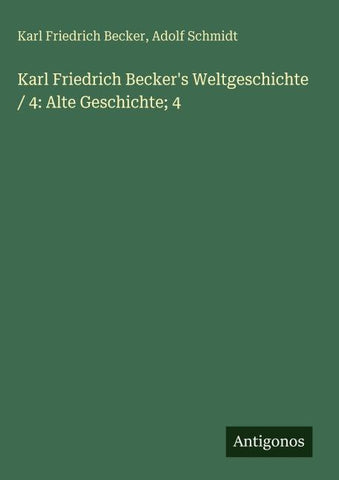 Karl Friedrich Becker's Weltgeschichte / 4: Alte Geschichte; 4