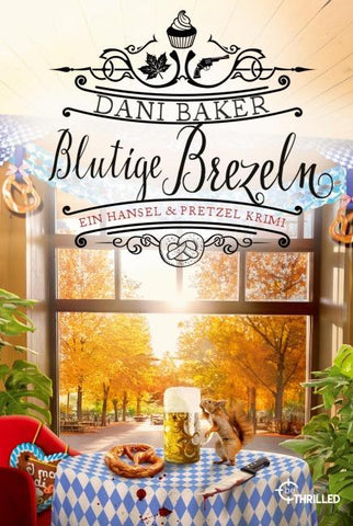 Blutige Brezeln. Ein Hansel & Pretzel Krimi