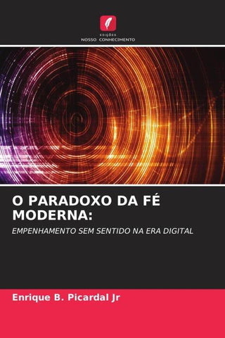 O PARADOXO DA FÉ MODERNA: