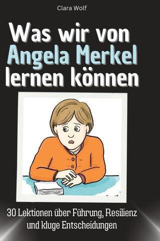 Was wir von Angela Merkel lernen können